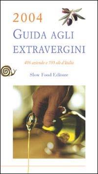 Guida agli extravergini 2004  - Libro Slow Food 2004, Guide | Libraccio.it