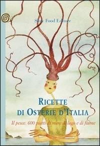 Ricette di osterie d'Italia. Il pesce  - Libro Slow Food 2009, Ricette di Arcigola Slow Food | Libraccio.it