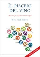 Il piacere del vino. Manuale per imparare a bere meglio