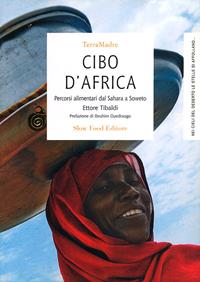 Cibo d'Africa. Percorsi alimentari dal Sahara a Soweto - Ettore Tibaldi - Libro Slow Food 2009, Terra Madre | Libraccio.it