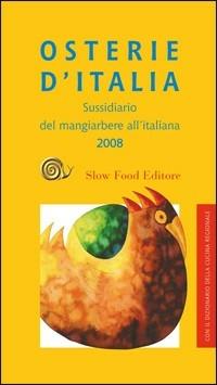 Osterie d'Italia 2008. Sussidiario del mangiarbere all'italiana  - Libro Slow Food 2007, Guide | Libraccio.it
