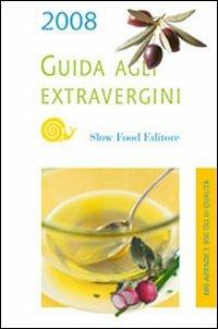 Guida agli extravergini 2008 - Diego Soracco, Tiziana Gaia - Libro Slow Food 2008, Guide | Libraccio.it