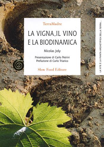 La vigna, il vino e la biodinamica - Nicolas Joly - Libro Slow Food 2009, Itinerari Slow | Libraccio.it