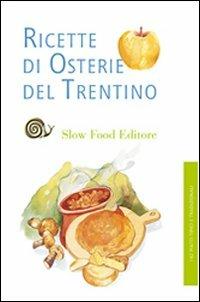 Ricette di osterie del Trentino - Nereo Pederzolli - Libro Slow Food 2009, Le ricette di Slow Food | Libraccio.it