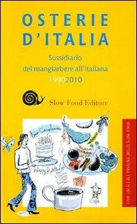 Osterie d'Italia 2010. Sussidiario del mangiarbere all'italiana  - Libro Slow Food 2010, Guide | Libraccio.it