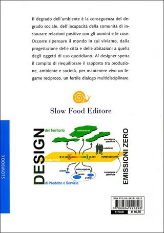 Design sistemico. Progettare la sostenibilità produttiva e ambientale - Luigi Bistagnino - Libro Slow Food 2009, Slowbook | Libraccio.it