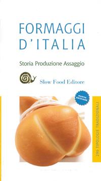 Formaggi d'Italia. Storia, produzione e assaggio  - Libro Slow Food 2009, Guide | Libraccio.it