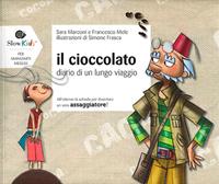 Il cioccolato. Diario di un lungo viaggio - Sara Marconi, Francesco Mele - Libro Slow Food 2012, Per mangiarti meglio | Libraccio.it