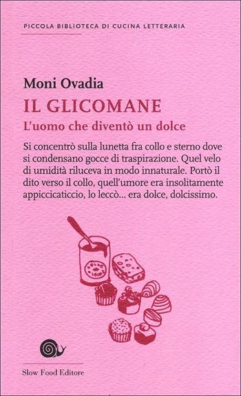 Il glicomane - Moni Ovadia - Libro Slow Food 2013, Piccola biblioteca di cucina letteraria | Libraccio.it