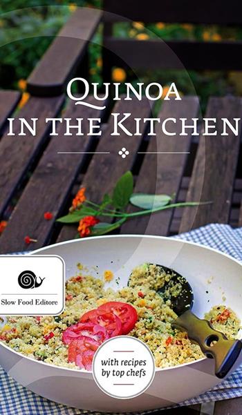 Quinoa in the kitchen  - Libro Slow Food 2014 | Libraccio.it