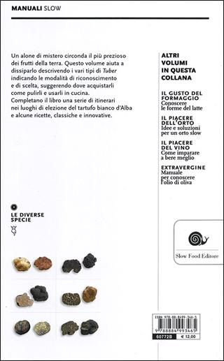 Alla scoperta del tartufo. Nella storia, sul territorio, in cucina  - Libro Slow Food 2013, Manuali Slow | Libraccio.it