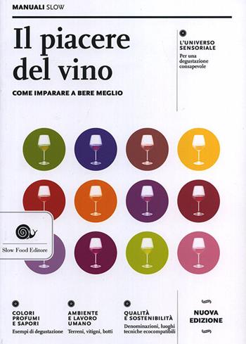 Il piacere del vino. Come imparare a bere meglio - Paola Gho, Giovanni Ruffa - Libro Slow Food 2014, Manuali Slow | Libraccio.it