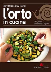 L' orto in cucina. 760 piatti di verdure e legumi