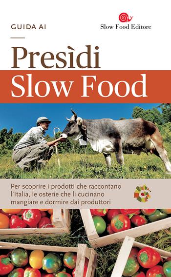 Guida ai Presìdi Slow Food. Per scoprire i prodotti che raccontano l'Italia, le osterie che li cucinano, mangiare e dormire dai produttori  - Libro Slow Food 2014, Guide | Libraccio.it