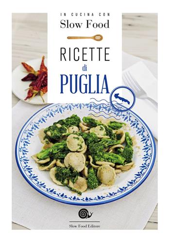 Ricette di Puglia  - Libro Slow Food 2015, Ricettari Slow Food | Libraccio.it