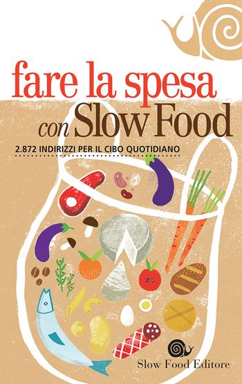 Fare la spesa con Slow Food  - Libro Slow Food 2015, Guide | Libraccio.it