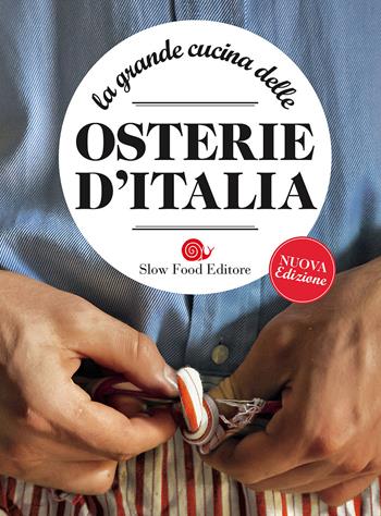 La grande cucina delle osterie d'Italia  - Libro Slow Food 2015, Slowbook | Libraccio.it