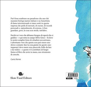 Il pesce. Come conoscerlo, amarlo, pescarlo e cucinarlo senza guasti per le specie ittiche, per noi e per l'ambiente - Silvio Greco - Libro Slow Food 2015, Slowbook | Libraccio.it