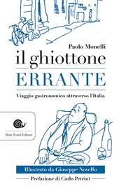 Il ghiottone errante. Viaggio gastronomico attraverso l'Italia