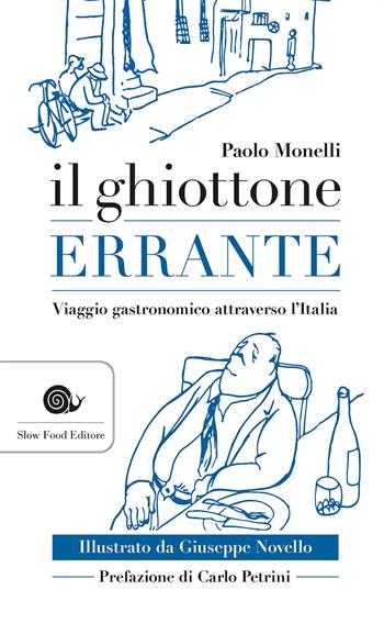 Il ghiottone errante. Viaggio gastronomico attraverso l'Italia - Paolo Monelli - Libro Slow Food 2016, AsSaggi | Libraccio.it