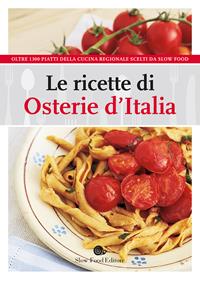 Le ricette di Osterie d'Italia  - Libro Slow Food 2015, I ricettari Slow Food | Libraccio.it
