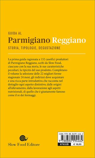 Guida al Parmigiano reggiano. Storia, tipologie, degustazione. 132 caseifici recensiti  - Libro Slow Food 2016, Guide | Libraccio.it
