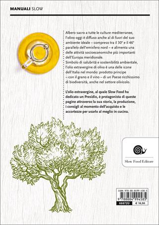 Il mondo dell'olio. Storia, produzione, uso in cucina dell'extravergine  - Libro Slow Food 2017, Manuali Slow | Libraccio.it
