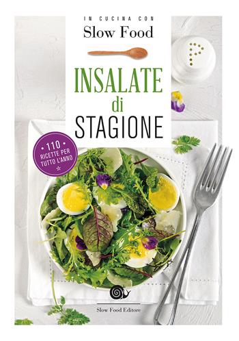 Insalate di stagione. 110 ricette per tutto l'anno  - Libro Slow Food 2017, I ricettari Slow Food | Libraccio.it