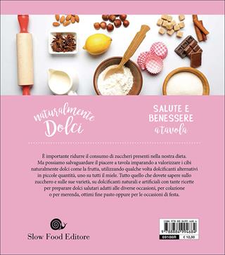 Naturalmente dolci. Perché ridurre gli zuccheri - Carla Barzanò - Libro Slow Food 2017, Slow life. Salute e benessere a tavola | Libraccio.it