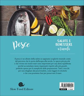 Pesce. Come sceglierlo per stare bene e rispettare il mare - Cinzia Scaffidi - Libro Slow Food 2017, Slow life. Salute e benessere a tavola | Libraccio.it