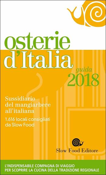 Osterie d'Italia 2018. Sussidiario del mangiarbere all'italiana  - Libro Slow Food 2017, Guide | Libraccio.it