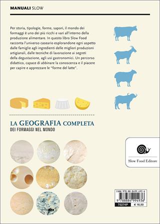 Il gusto del formaggio. Conoscere le forme del latte  - Libro Slow Food 2017, Manuali Slow | Libraccio.it