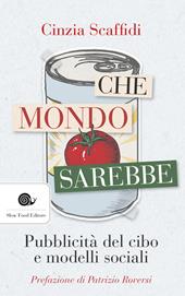 Che mondo sarebbe. Pubblicità del cibo e modelli sociali