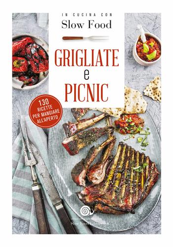 Grigliate e picnic  - Libro Slow Food 2018, Ricettari Slow Food | Libraccio.it
