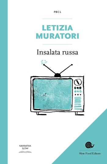 Insalata russa - Letizia Muratori - Libro Slow Food 2020, Piccola biblioteca di cucina letteraria | Libraccio.it