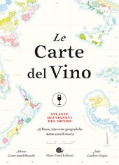 Le carte del vino. Atlante dei vigneti del mondo. Ediz. a colori