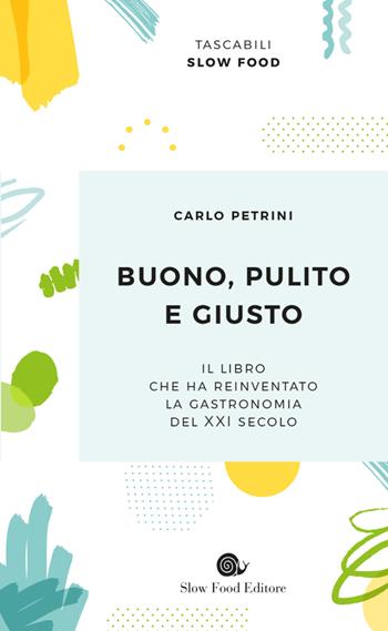 Buono, pulito e giusto - Carlo Petrini - Libro Slow Food 2019, Biblioteca | Libraccio.it