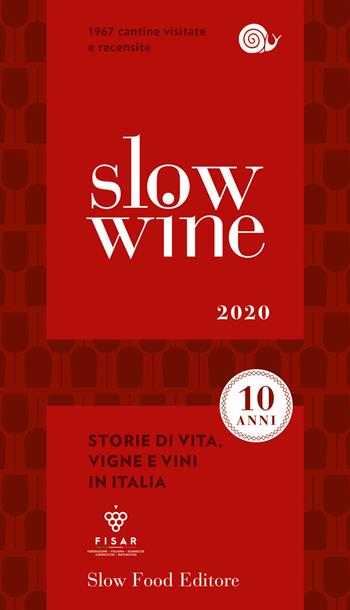 Slow wine 2020. Storie di vita, vigne, vini in Italia  - Libro Slow Food 2019, Guide | Libraccio.it