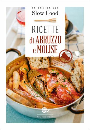 Ricette di Abruzzo e Molise  - Libro Slow Food 2019, I ricettari Slow Food | Libraccio.it
