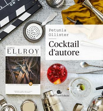 Cocktail d'autore - Petunia Ollister - Libro Slow Food 2019, Slowbook | Libraccio.it