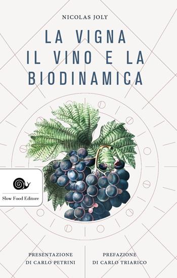 La vigna, il vino e la biodinamica - Nicolas Joly - Libro Slow Food 2020, AsSaggi | Libraccio.it