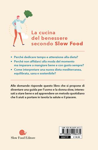 La dieta slow. La cucina del benessere secondo Slow Food  - Libro Slow Food 2020, Slow life. Salute e benessere a tavola | Libraccio.it