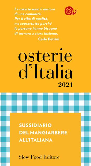 Osterie d'Italia 2021. Sussidiario del mangiarbere all'italiana  - Libro Slow Food 2020, Guide | Libraccio.it