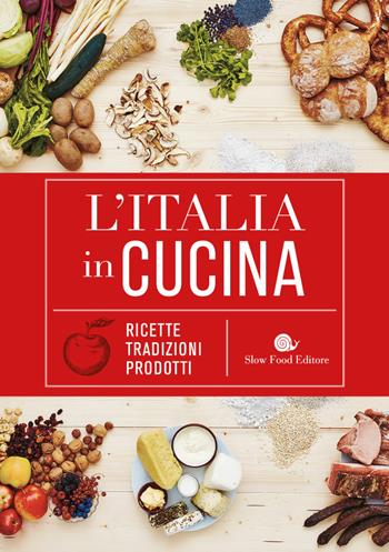 L' Italia in cucina. Ricette, tradizioni, prodotti  - Libro Slow Food 2020, Ricettari Slow Food | Libraccio.it