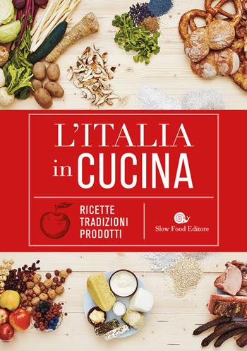 L'Italia in cucina. Ricette, tradizioni, prodotti  - Libro Slow Food 2020, I ricettari Slow Food | Libraccio.it