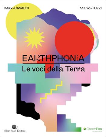 Earthphonia. Le voci della terra. Con CD Audio - Max Casacci, Mario Tozzi - Libro Slow Food 2020, Slowbook | Libraccio.it