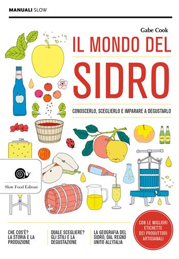 Il mondo del sidro. Conoscerlo, sceglierlo e imparare a degustarlo - Gabe Cook - Libro Slow Food 2021, Manuali Slow | Libraccio.it