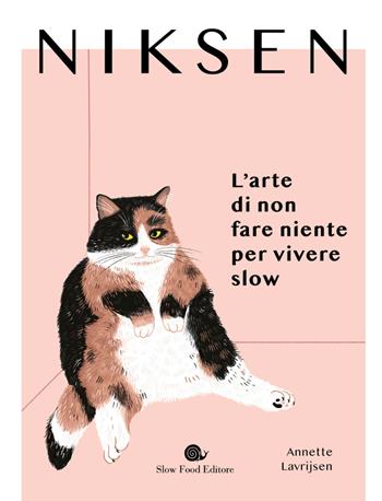 Niksen. L'arte di non fare niente per vivere slow - Annette Lavrijsen - Libro Slow Food 2021, Slowbook | Libraccio.it