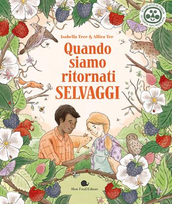 Quando siamo ritornati selvaggi - Isabella Tree - Libro Slow Food 2021, Assaggini | Libraccio.it
