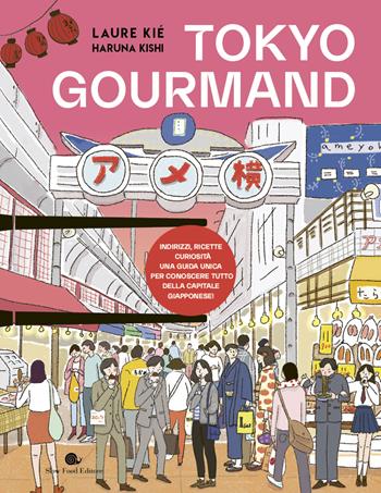 Tokyo gourmand - Laure Kié, Haruna Kishi - Libro Slow Food 2021, Slowbook | Libraccio.it